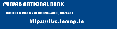 PUNJAB NATIONAL BANK  MADHYA PRADESH BAIRAGARH, BHOPAL    ifsc code